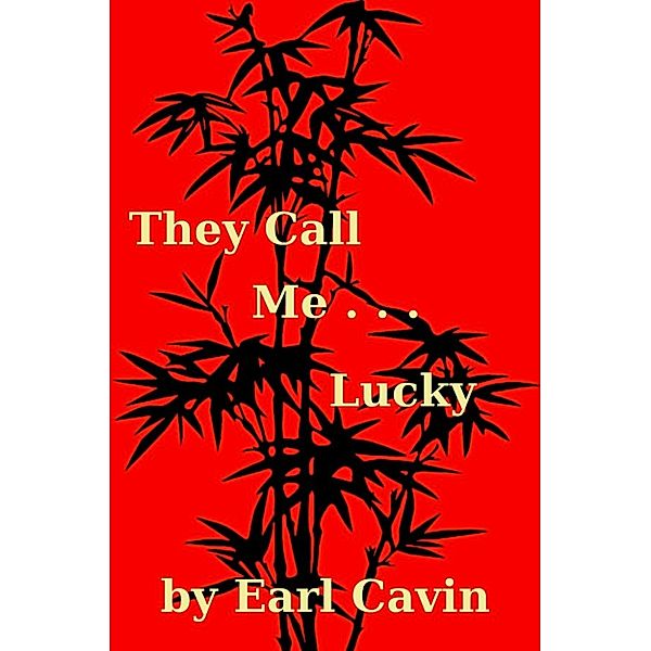 They Call Me . . . Lucky, Earl Cavin