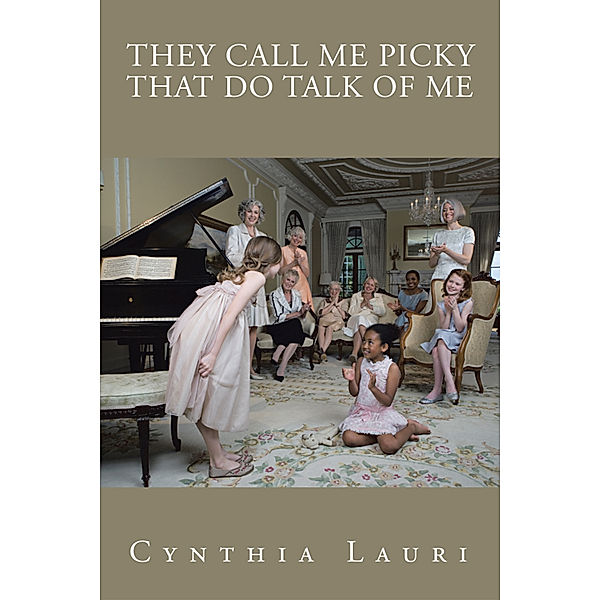 They Call Me Picky That Do Talk of Me, Cynthia Lauri