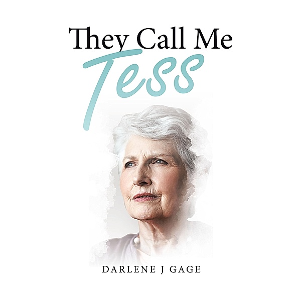They Call Me Tess, Darlene J Gage