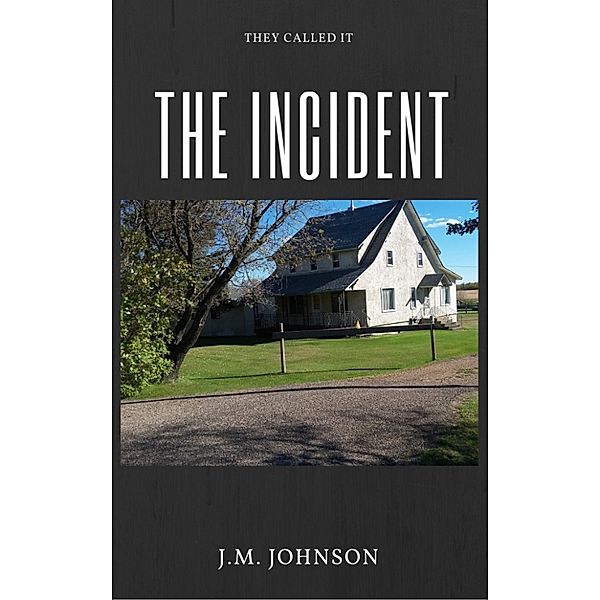 They Called it The Incident, J.M. Johnson