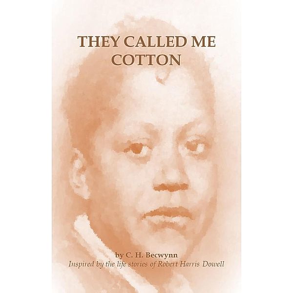 They Called Me Cotton, C H Becwynn