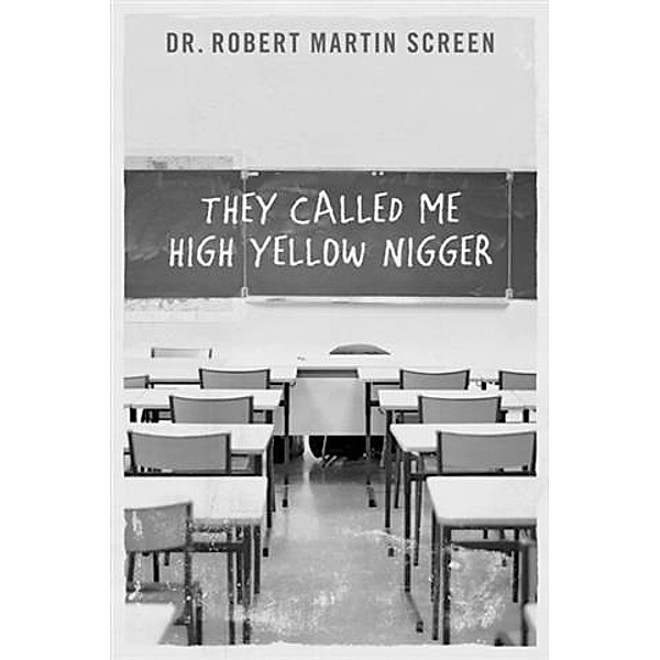 They Called Me High Yellow Nigger, Dr. Robert Martin Screen
