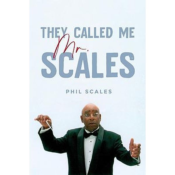 They Called Me Mr. Scales, Phil Scales