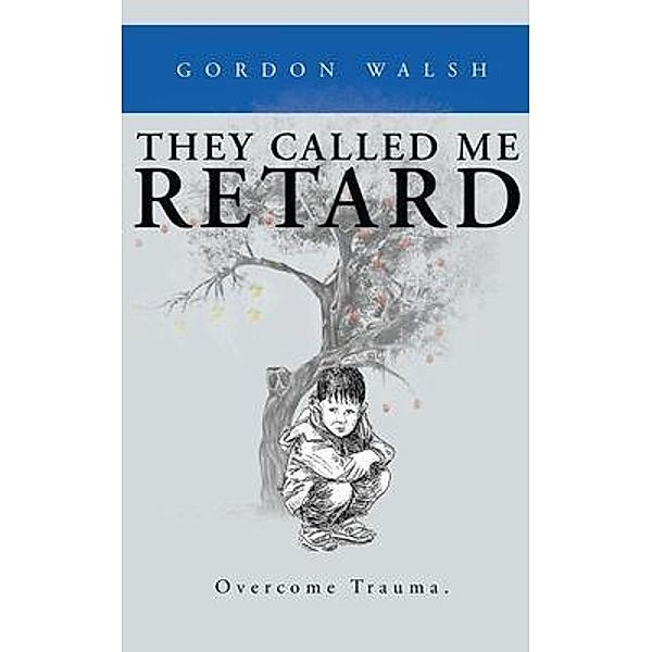 They Called Me Retard / Go To Publish, Gordon Walsh
