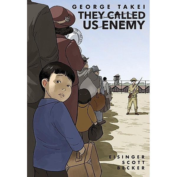 They Called Us Enemy, George Takei, Justin Eisinger, Steven Scott