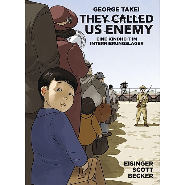 They Called Us Enemy, George Takei, Justin Eisinger, Steven Scott
