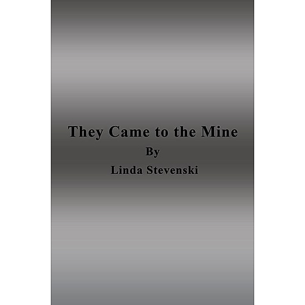 They Came to the Mine, Linda Stevenski