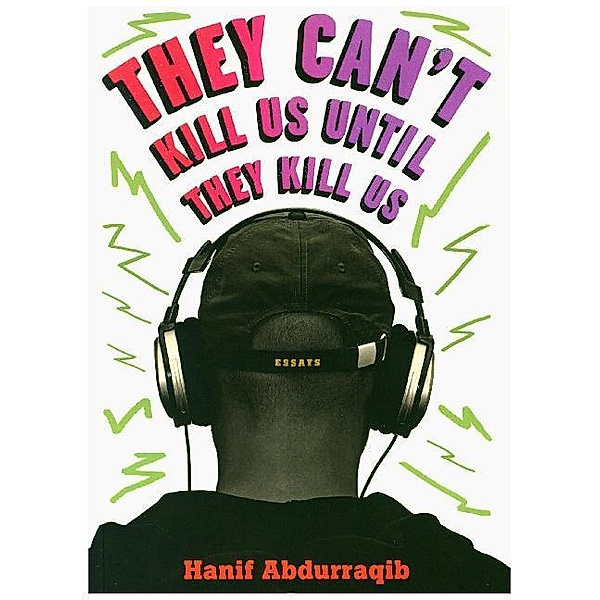 They Can't Kill Us Until They Kill Us, Hanif Aburraqib