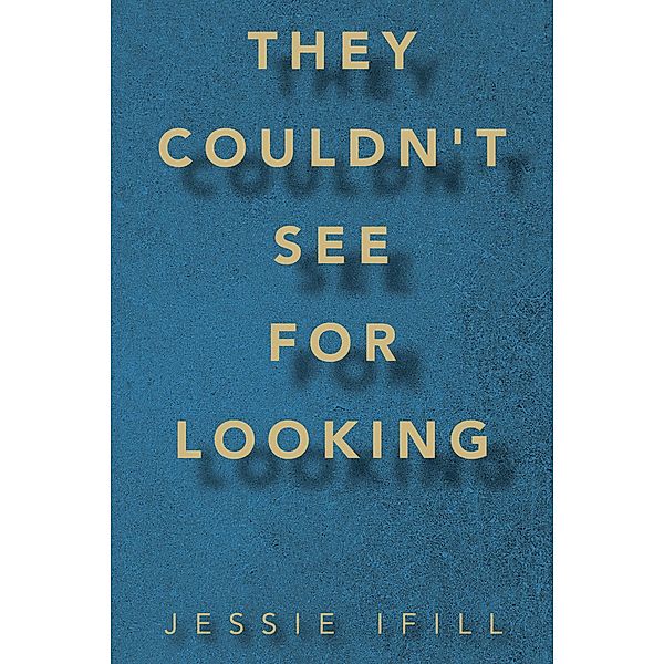 They Couldn't See for Looking, Jessie Ifill