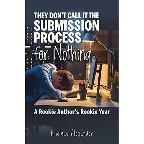 They Don't Call It the Submission Process for Nothing, Prioleau Alexander