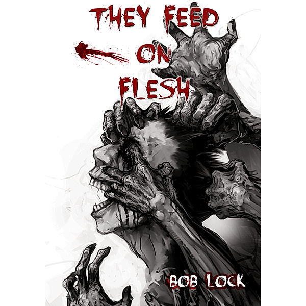 They Feed On Flesh, Bob Lock
