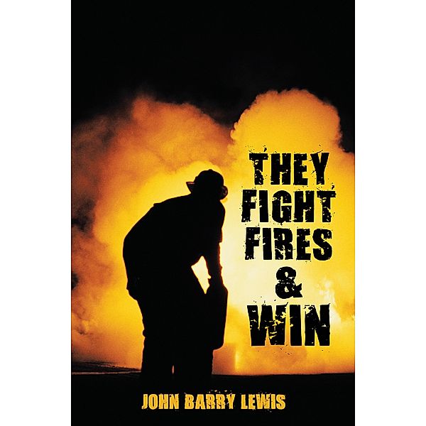 They Fight Fires and Win, John Barry Lewis