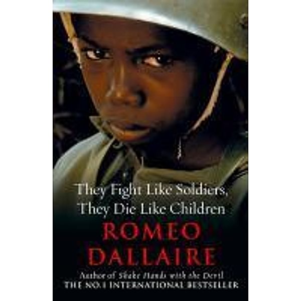 They Fight Like Soldiers, They Die Like Children, Romeo Dallaire