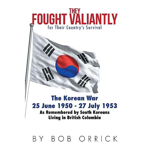 They Fought Valiantly for Their Country'S Survival, Bob Orrick