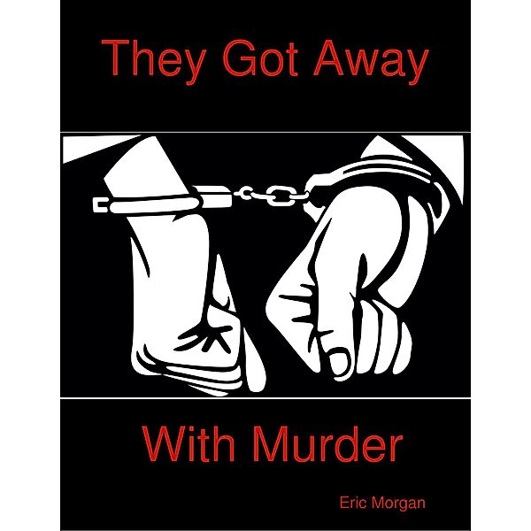 They Got Away With Murder, Eric Morgan