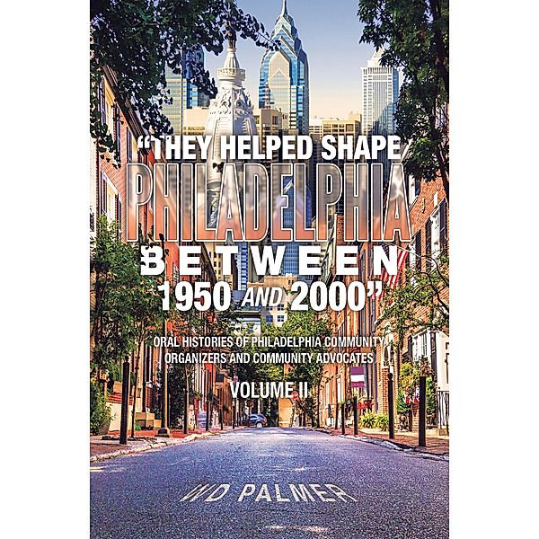 They Helped Shape Philadelphia between 1950 and 2000, Wd Palmer