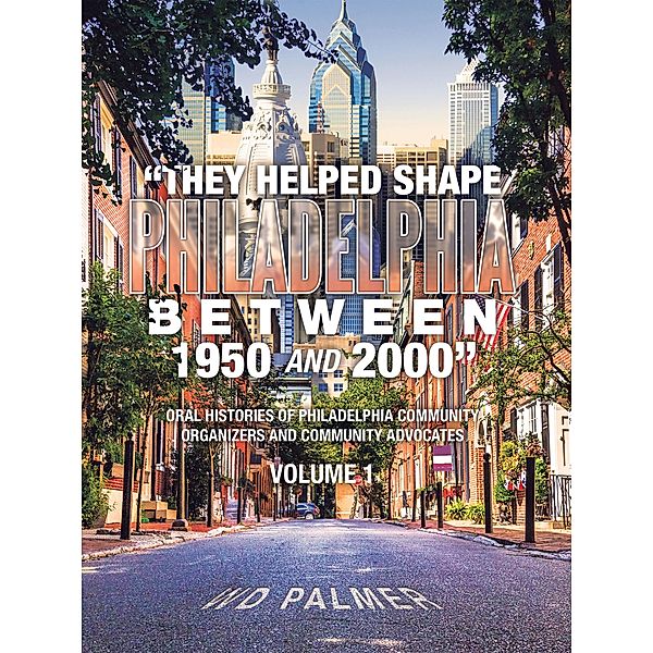 They Helped Shape Philadelphia   between 1950 and 2000, Wd Palmer