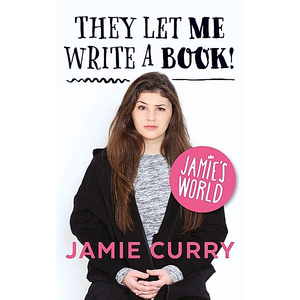 They Let Me Write a Book!: Jamie's World, Jamie Curry