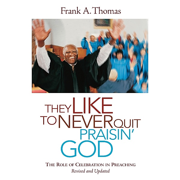 They Like to Never Quit Praisin' God, Frank A. Thomas