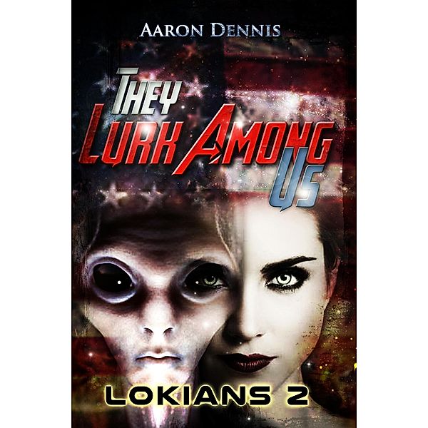They Lurk Among Us, Lokians 2 / Aaron Dennis, Aaron Dennis
