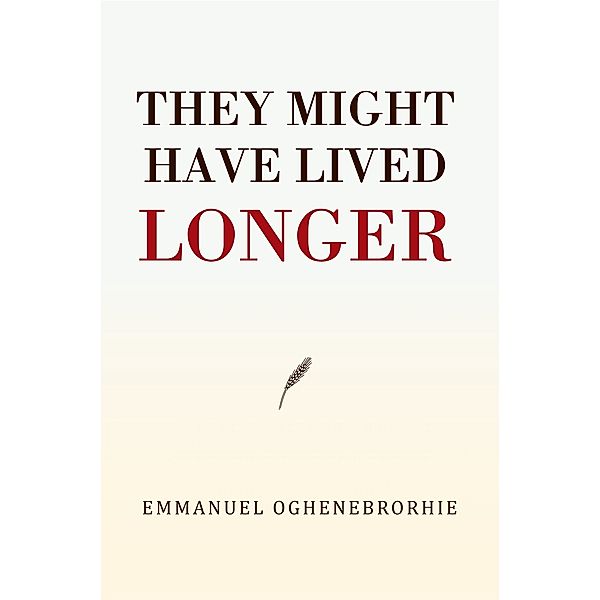 They Might Have Lived Longer, Emmanuel Oghenebrorhie