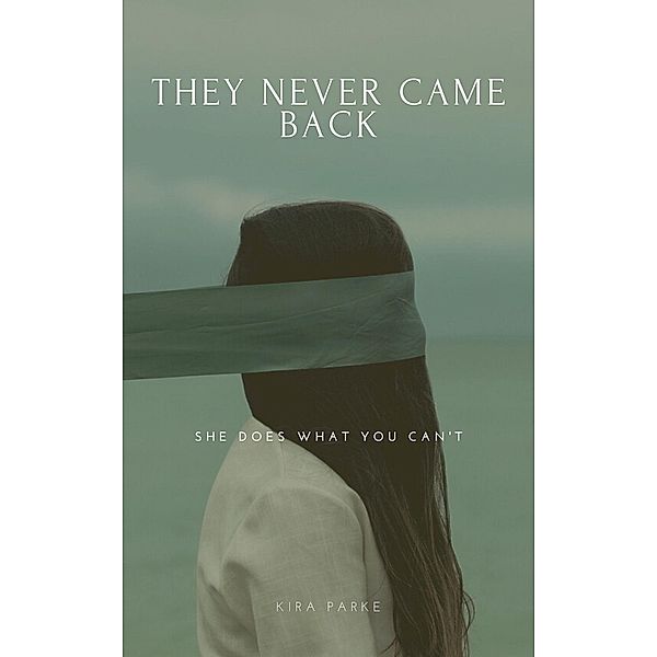 They Never Came Back (A Last Resort Novella, #1) / A Last Resort Novella, Kira Parke