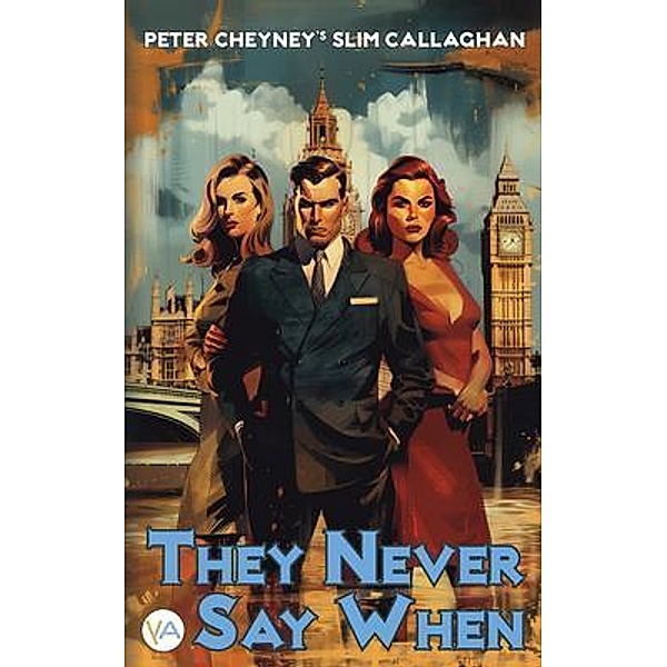 They Never Say When / Slim Callaghan Bd.3, Peter Cheyney