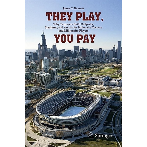 They Play, You Pay, James T. Bennett