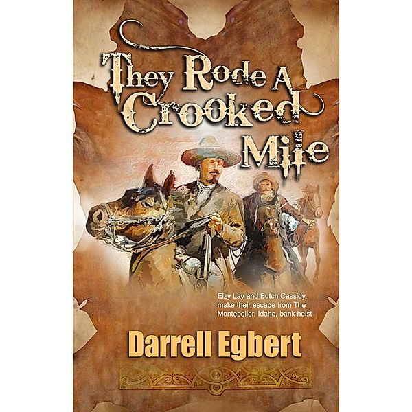 They Rode A Crooked Mile / Publisher's Place, Darrell Egbert
