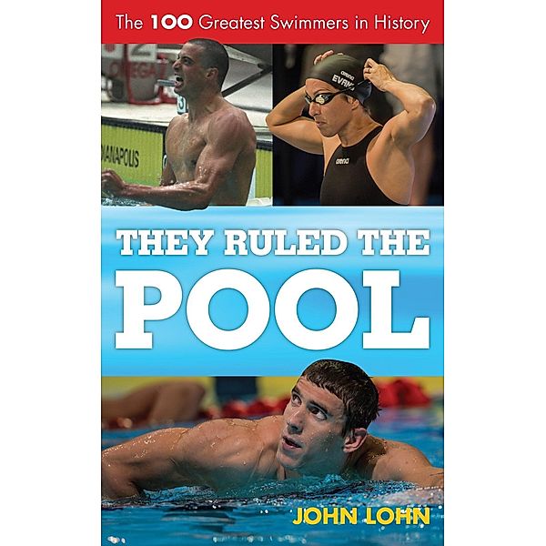 They Ruled the Pool / Rowman & Littlefield Swimming Series Bd.1, John Lohn