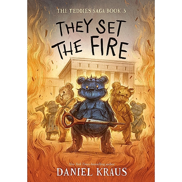 They Set the Fire / The Teddies Saga Bd.3, Daniel Kraus