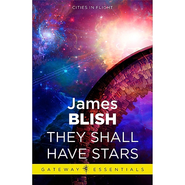 They Shall Have Stars / CITIES IN FLIGHT, James Blish