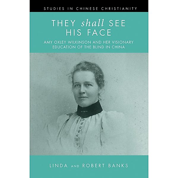 They Shall See His Face / Studies in Chinese Christianity, Linda Banks, Robert Banks