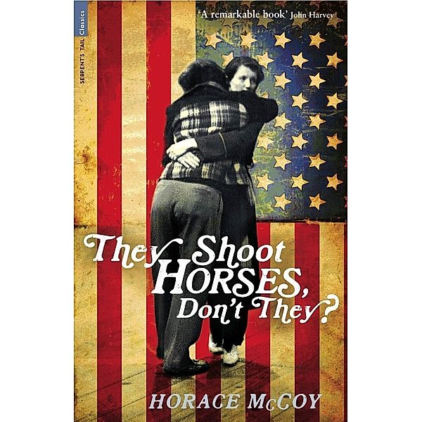 They Shoot Horses, Don't They? / Serpent's Tail Classics, Horace Mccoy