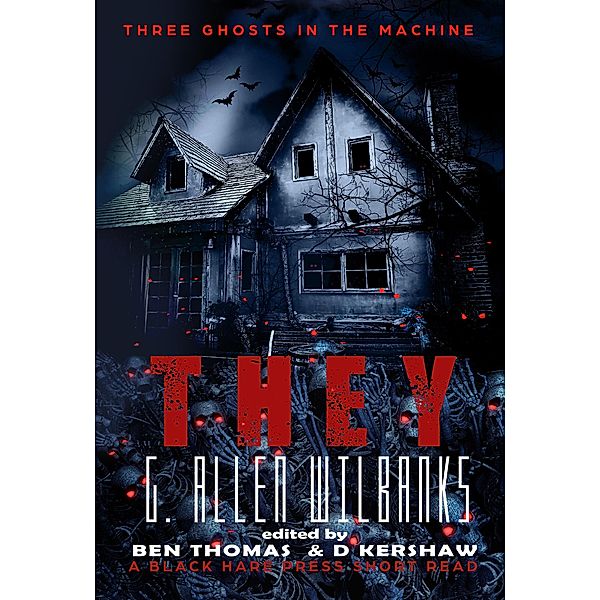 They (Three Ghosts in the Machine, #1) / Three Ghosts in the Machine, G. Allen Wilbanks, Black Hare Press