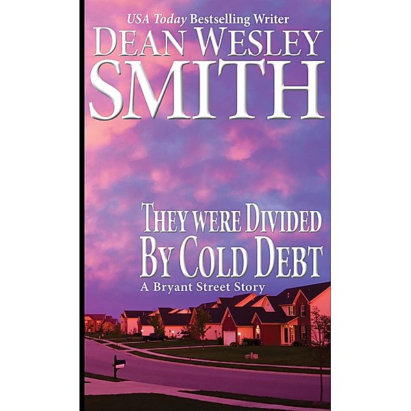 They Were Divided by Cold Debt (Bryant Street) / Bryant Street, Dean Wesley Smith