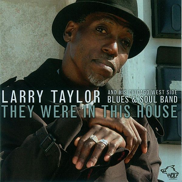 They Were In This House, Larry Taylor & Chicago West Side Bluesband