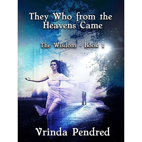 They Who from the Heavens Came (The Wisdom, #1) / The Wisdom, Vrinda Pendred