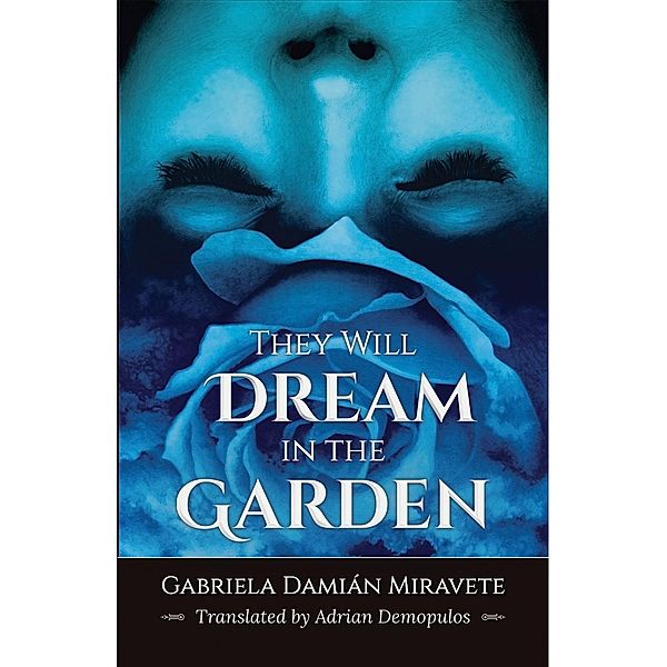 They Will Dream in the Garden, Gabriela Damián Miravete