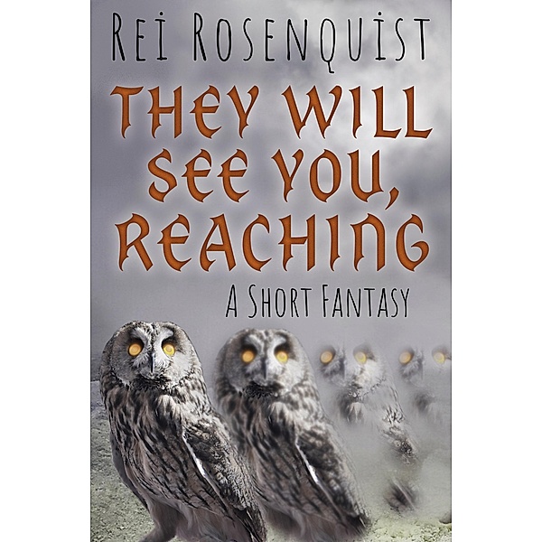 They will See You, Reaching, Rei Rosenquist