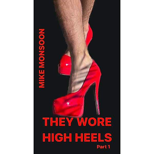 They Wore High Heels - Part 1 / They Wore High Heels, Mike Monsoon