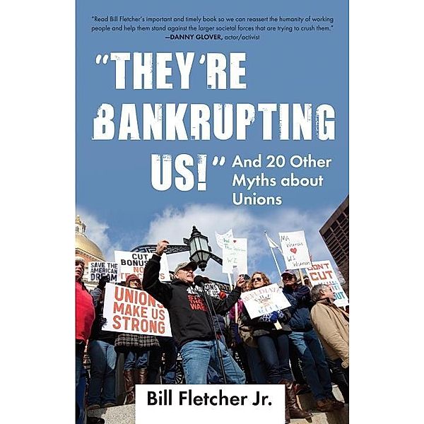 They're Bankrupting Us! / Myths Made in America Bd.2, Bill Fletcher