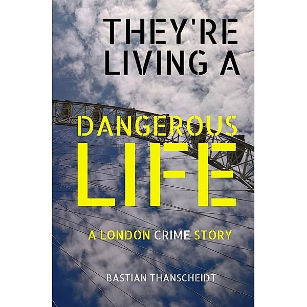 They're living a Dangerous Life, Bastian Thanscheidt