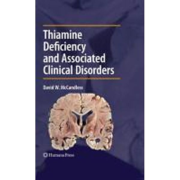 Thiamine Deficiency and Associated Clinical Disorders / Contemporary Clinical Neuroscience, David W. McCandless