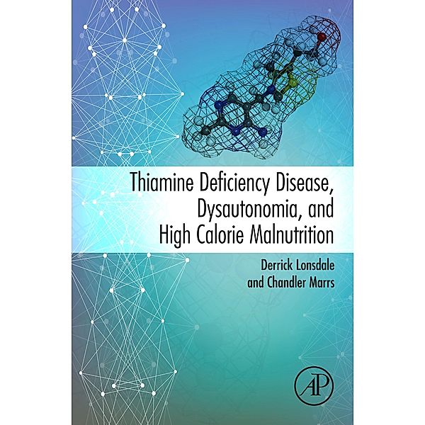 Thiamine Deficiency Disease, Dysautonomia, and High Calorie Malnutrition, Derrick Lonsdale, Chandler Marrs
