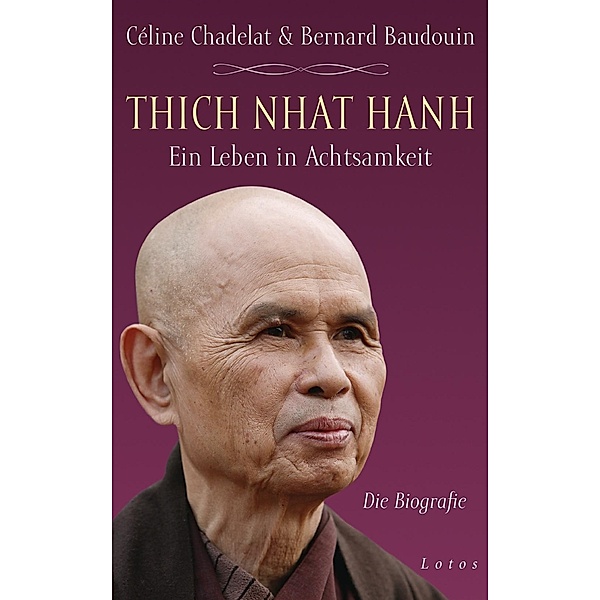 Thich Nhat Hanh - Ein Leben in Achtsamkeit, Céline Chadelat, Bernard Baudouin