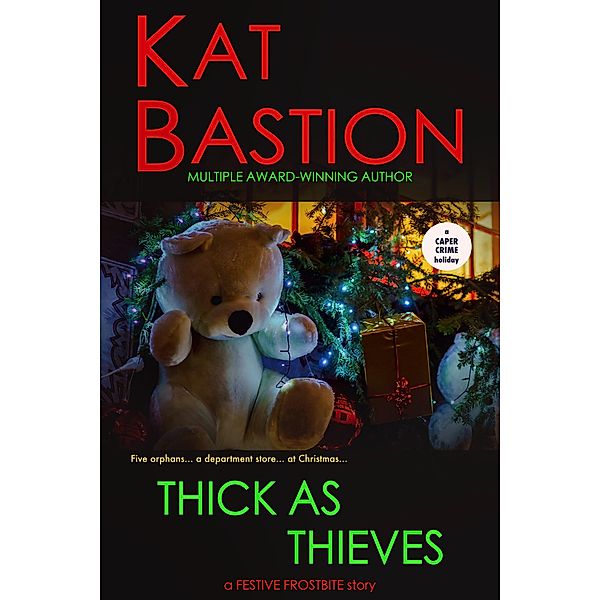 Thick as Thieves: A Festive Frostbite Story / Festive Frostbite, Kat Bastion