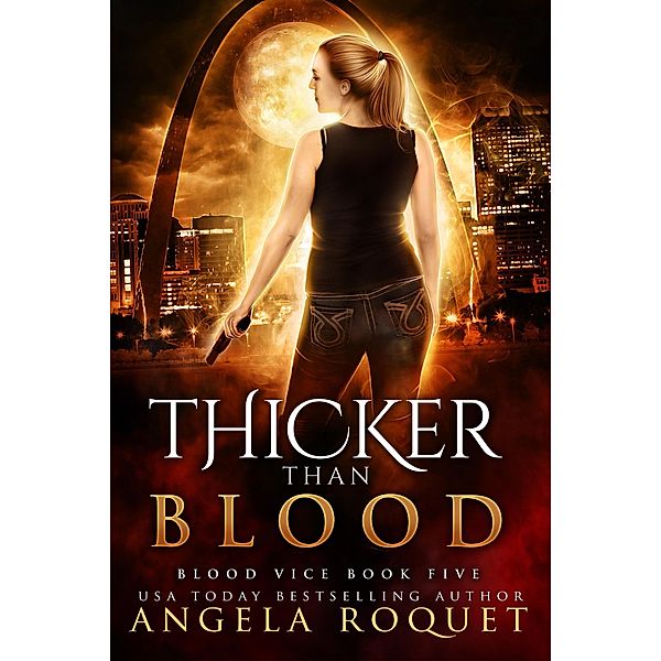 Thicker Than Blood (Blood Vice, #5) / Blood Vice, Angela Roquet