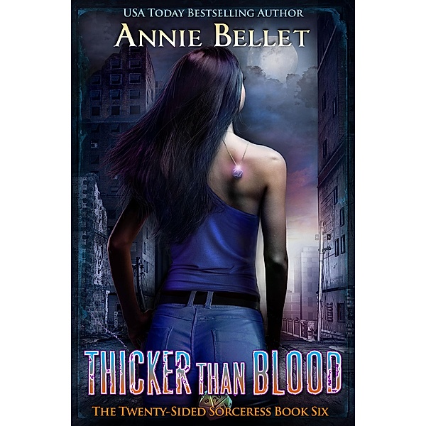 Thicker Than Blood (The Twenty-Sided Sorceress, #6), Annie Bellet