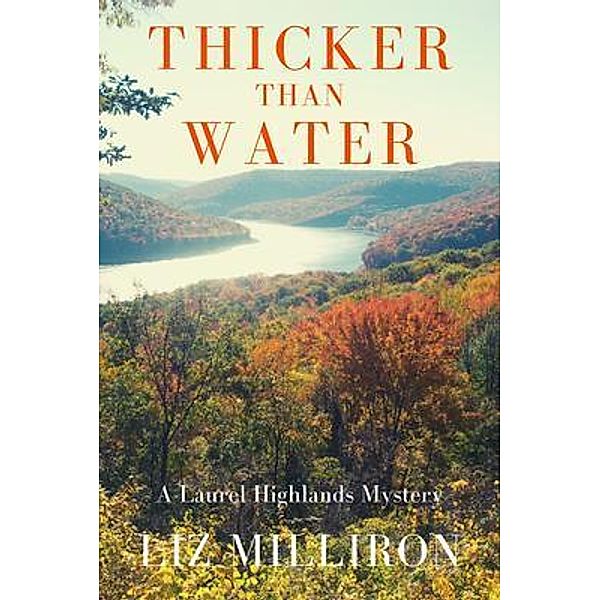 Thicker Than Water / A Laurel Highlands Mystery Bd.6, Liz Milliron